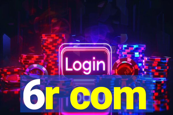 6r com